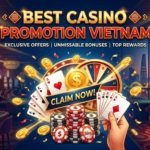 Khuyến Mãi Casino Tốt Nhất Việt Nam: Hướng Dẫn Toàn Diện